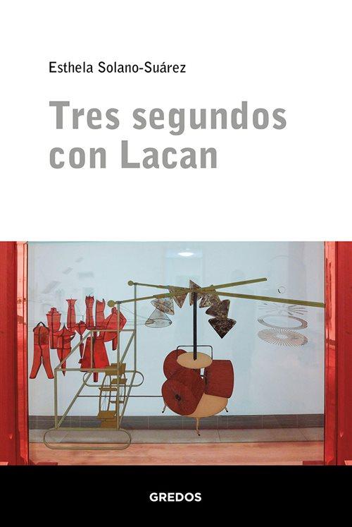 Presentación del libro Tres segundos con Lacan, de Esthela Solano-Suárez. Lunes 24 de enero, 20:30, BCFB