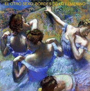 EL OTRO SEXO: BORDES DE LO FEMENINO